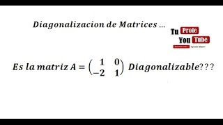 Diagonalizacion de Matrices Cuando una Matriz es Diagonalizable TuProfeYouTube [upl. by Leia]