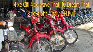 4 xe CiTi  4 xe Wave Thái 110  3 xe Alpha  chaly Fu1 DH Dream Thái xe Zin  Chautayninh [upl. by Schofield344]