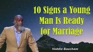 Voddie Baucham Sermons 2024  10 Signs a Young Man Is Ready for Marriage [upl. by Meg]