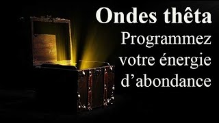 Puissantes ondes cérébrales thêta  programmez votre énergie dabondance [upl. by Warfield485]