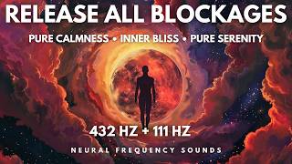 Inner Balance  432Hz  111Hz Healing Calm amp Inner Peace  Release All Blockages Meditation amp Sleep [upl. by Eednil]