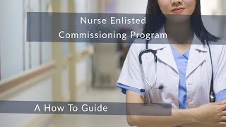 Nurse Enlisted Commissioning Program A How To Guide [upl. by Aryamoy103]