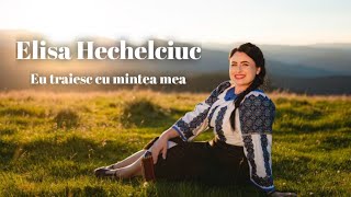 Elisa Hechelciuc  Eu traiesc cu mintea mea Official Video NOU [upl. by Ajssatan]