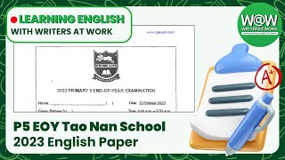 TAO NAN  P5 EOY ENGLISH 2023  WRITERS AT WORK  Top School Test Papers Singapore [upl. by Esemaj375]