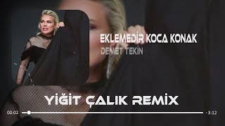 Aman Aman Dostlar Yoldan Geldim Yorgunum  Yiğit Çalık Remix  Demet Tekin  Eklemedir Koca Konak [upl. by Oraneg684]