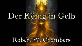 Der König in Gelb oder Cassildas Lied  Robert W Chambers  CthulhuMythos  016  deutsch [upl. by Deming]