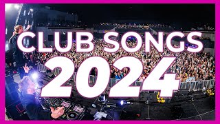 DJ CLUB SONGS 2024  Mashups amp Remixes of Popular Songs 2024  Club Music Party New Year Mix 2023 DJ [upl. by Merilyn]