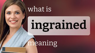 Ingrained — INGRAINED definition [upl. by Behre]