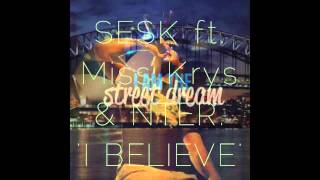 SESK ft Miss Krys amp NTER  I Believe  NEW 2014 [upl. by Anrev81]