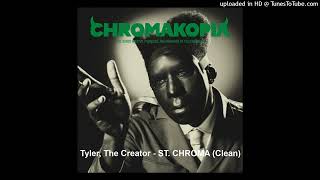 Tyler The Creator  ST CHROMA Clean [upl. by Nosittam581]