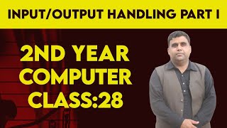 Lecture No 28 InputOutput HandlingPart I 2nd Year [upl. by Bloem]