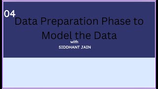 04 Data Preparation Phase to Model the Data [upl. by Oirobil]