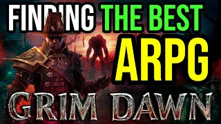 Finding the Best ARPG Ever Made Grim Dawn [upl. by Patin213]