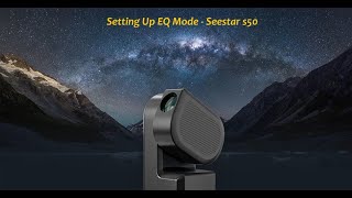 Setting The Seestar s50 Up in EQ Mode [upl. by Ayr]