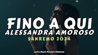 ALESSANDRA AMOROSO Fino a qui TestoLyrics Sanremo 2024 [upl. by Heck]