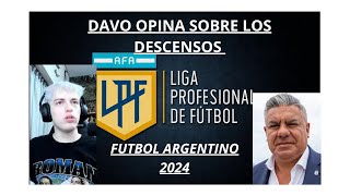 DAVO OPINA SOBRE LOS DESCENSOS EN EL FUTBOL ARGENTINO 2024  VERON CHIQUI TAPIA [upl. by Aihcrop]