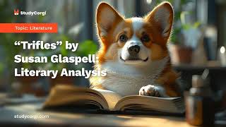 “Trifles” by Susan Glaspell Literary Analysis  Essay Example [upl. by Anaicul]