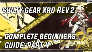 Guilty Gear Xrd Rev 2 Complete Beginners Guide Part 4 [upl. by Bogie390]