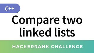 Compare two linked lists  HackerRank Data Structures Solutions in CC [upl. by Gnilrac925]