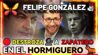 🦋 FELIPE GONZÁLEZ 🔴 DESTROZA 🗣️ A ZAPATERO EN EL HORMIGUERO 🐜 [upl. by Zela467]