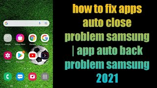 how to fix apps auto close problem samsung  app auto back problem samsung 2021 [upl. by Anelhtac416]