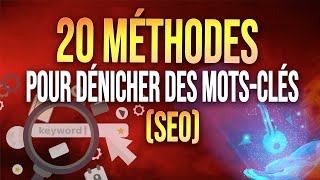 20 Méthodes pour Dénicher des MOTSCLÉS en Référencement Naturel SEO [upl. by Sergent]