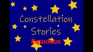 Equuleus  Constellation Stories [upl. by Ailecnarf]