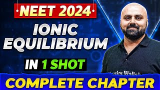 IONIC EQUILIBRIUM in One Shot  Complete Chapter of Chemistry  NEET 2024 [upl. by Assille25]