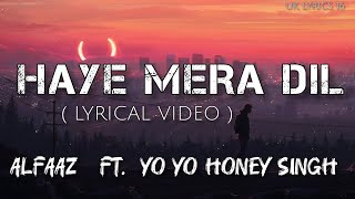 Haye Mera Dil lyrical Video  Alfaaz Ft Yo Yo Honey Singhsong [upl. by Orvie]