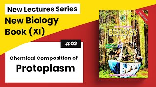 Chemical Composition of Protoplasm  First Year Biology New Book Series [upl. by Nilson]