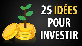 Dans Quoi Investir  25 Pistes pour Gagner de l’Argent et Devenir Riche [upl. by Izabel]