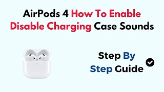 AirPods 4 How To Enable Disable Charging Case Sounds [upl. by Aikehs192]