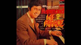 Franz Lambert  Hammond Hitparade 2  LP Seite 1  Instrumental  Hammondorgel mit Rhythmusgruppe [upl. by Ertha]