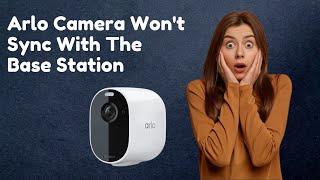 Arlo camera wont sync with the base station [upl. by Elletse601]