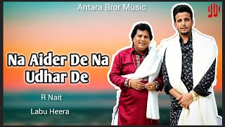 Na Aider De Na Udhar De  R Nait  Labu Heera  New Song Punjabi  Dj mix Bror Music 2024 [upl. by Eelyme]