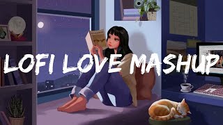 Lofi Love Mashup  Non Stop Music to Relax Drive Study  Bollywood Lofi Songs [upl. by Fernyak]