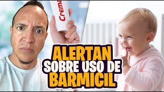 ¡Peligro por el uso de BARMICIL COFEPRISOficial alerta sobre riesgos por su uso indiscriminado [upl. by Ernie]