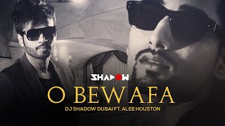 O Bewafa Remix  DJ Shadow Dubai Ft Alee Houston  FULL HD VIDEO [upl. by Aihsatsan]