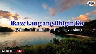 Wonderful Tonight  Eric Clapton Tagalog Karaoke Version Ikaw Lang ang iibigin Ko [upl. by Enahc823]