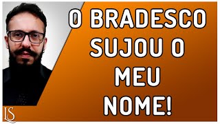 O Banco Bradesco Sujou Meu Nome O que fazer quando o Bradesco Negativou Meu Nome no SerasaSPC [upl. by Lenni]