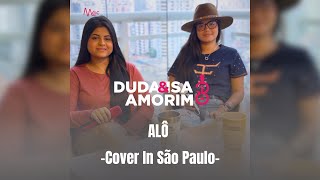 Duda e Isa Amorim  Alô Cover In São Paulo [upl. by Zipnick]