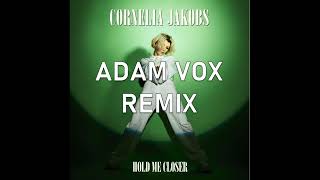 Cornelia Jakobs  Hold Me Closer Adam Vox Deep House Remix [upl. by Ellertnom]