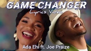 GAME CHANGER Ada Ehi ft Joe Praize [upl. by Rafat]