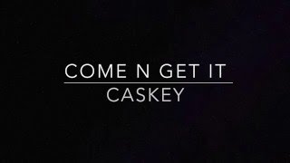 Come N Get It  Caskey Lyric video [upl. by Nenerb]