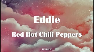 Red Hot Chili Peppers  Eddie Lyrics [upl. by Creath]