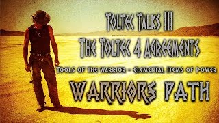 The Toltec 4 Agreements  Warriors Path  Toltec Talks III [upl. by Eelatan949]