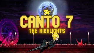 Canto 7 Finale The Highlights [upl. by Nerra232]