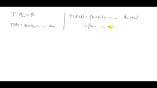 Let T Mn n →R be defined by TAa11a22…an n the trace of A  Pro… [upl. by Marcoux]