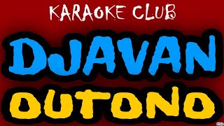 DJAVAN  OUTONO  KARAOKÊ [upl. by Hasty146]