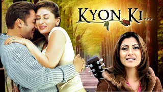 Salman Khan क्यों की  Kyon Ki Full Movie  Kareena Kapoor Jackie Shroff  Romantic Hit Movie [upl. by Yared]